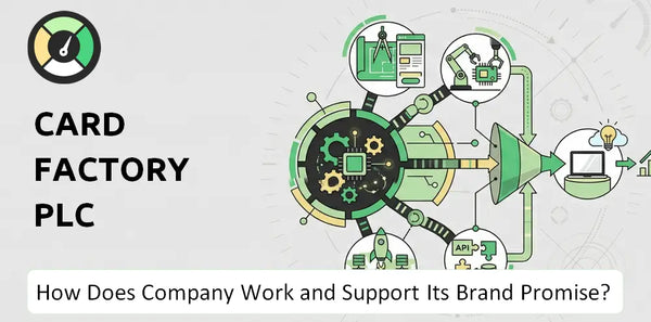 How Does Card Factory Plc Company Work and Support Its Brand Promise?