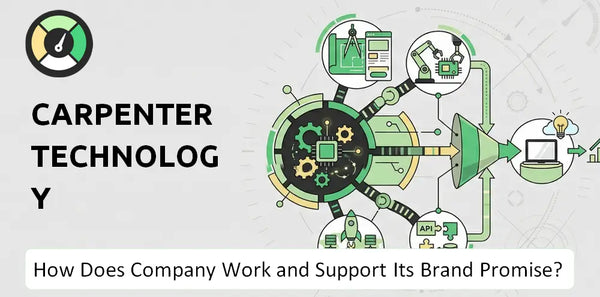 How Does Carpenter Technology Company Work and Support Its Brand Promise?