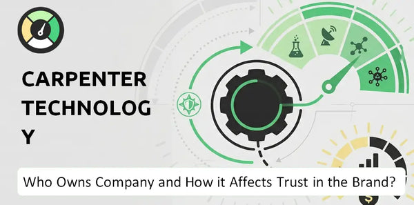Who Owns Carpenter Technology Company and How Does Ownership Affect Trust in the Brand?