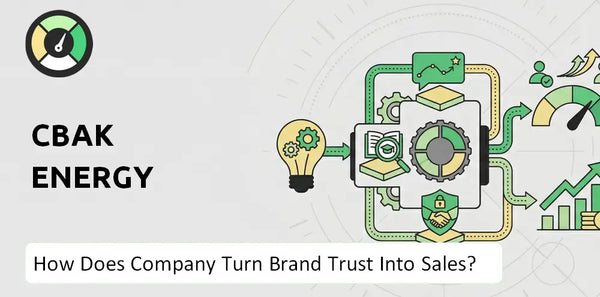 How Does CBAK Energy Company Turn Brand Trust Into Sales and Demand?