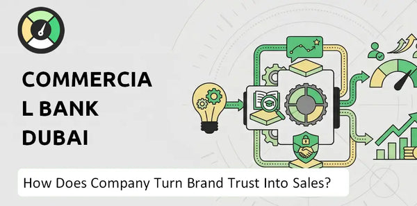 How Does Commercial Bank Dubai Company Turn Brand Trust Into Sales and Demand?