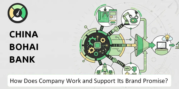 How Does China Bohai Bank Company Work and Support Its Brand Promise?