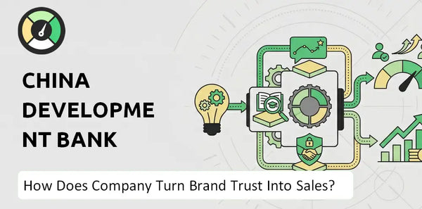 How Does China Development Bank Financial Leasing Company Turn Brand Trust Into Sales and Demand?