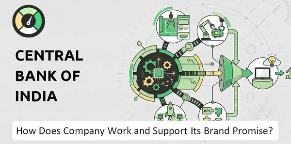 How Does Central Bank of India Company Work and Support Its Brand Promise?