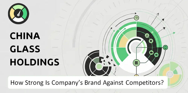 How Strong Is China Glass Holdings Company's Brand Position Against Competitors?