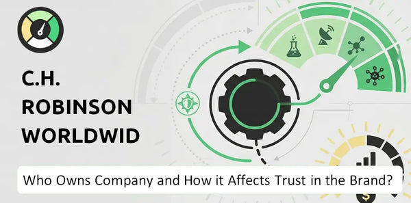 Who Owns C.H. Robinson Worldwide Company and How Does Ownership Affect Trust in the Brand?