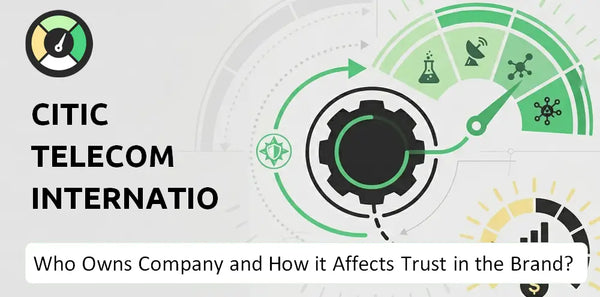 Who Owns CITIC Telecom International Holdings Company and How Does Ownership Affect Trust in the Brand?