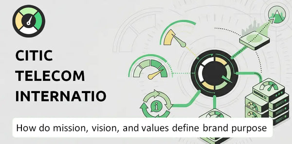 What Do the Mission, Vision, and Values of CITIC Telecom International Holdings Company Say About Its Brand Purpose?