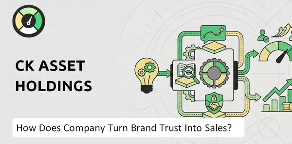 How Does CK Asset Holdings Company Turn Brand Trust Into Sales and Demand?