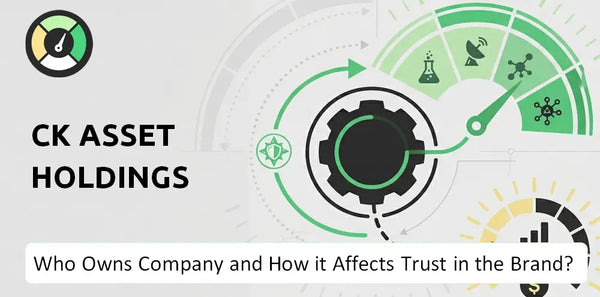 Who Owns CK Asset Holdings Company and How Does Ownership Affect Trust in the Brand?