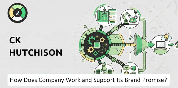 How Does CK Hutchison Company Work and Support Its Brand Promise?