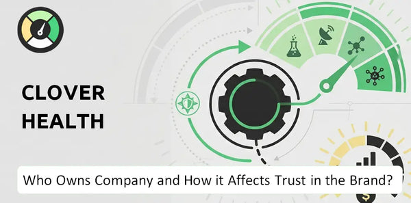 Who Owns Clover Health Company and How Does Ownership Affect Trust in the Brand?