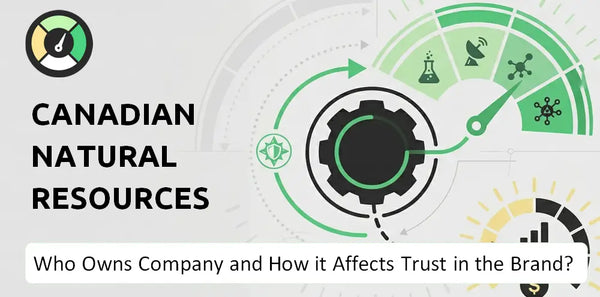 Who Owns Canadian Natural Resources Company and How Does Ownership Affect Trust in the Brand?