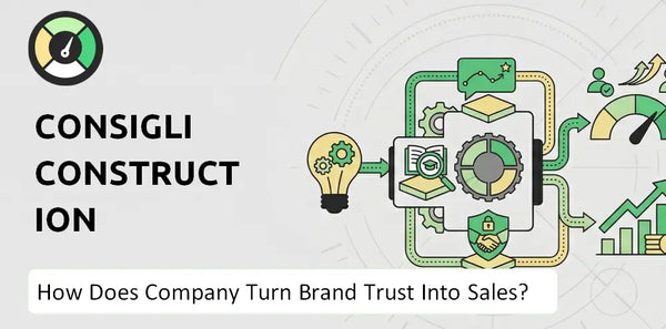 How Does Consigli Construction Company Turn Brand Trust Into Sales and Demand?