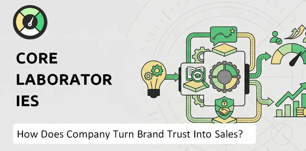 How Does Core Laboratories Company Turn Brand Trust Into Sales and Demand?