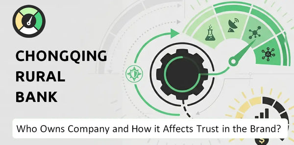 Who Owns Chongqing Rural Bank Company and How Does Ownership Affect Trust in the Brand?