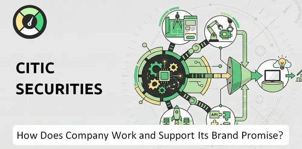 How Does Citic Securities Company Work and Support Its Brand Promise?