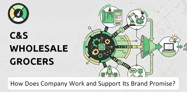 How Does C&S Wholesale Grocers Company Work and Support Its Brand Promise?