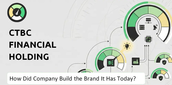 What is Brief History of CTBC Financial Holding Company?
