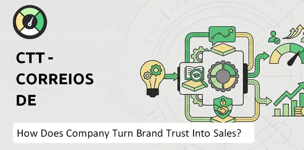 How Does CTT - Correios De Portugal Company Turn Brand Trust Into Sales and Demand?