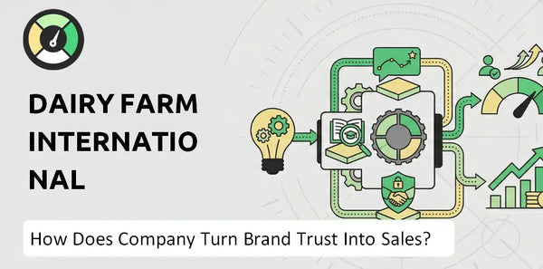 How Does Dairy Farm International Holdings Ltd. Company Turn Brand Trust Into Sales and Demand?