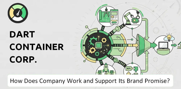 How Does Dart Container Corp. Company Work and Support Its Brand Promise?