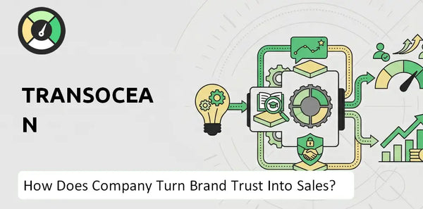 How Does Transocean Company Turn Brand Trust Into Sales and Demand?