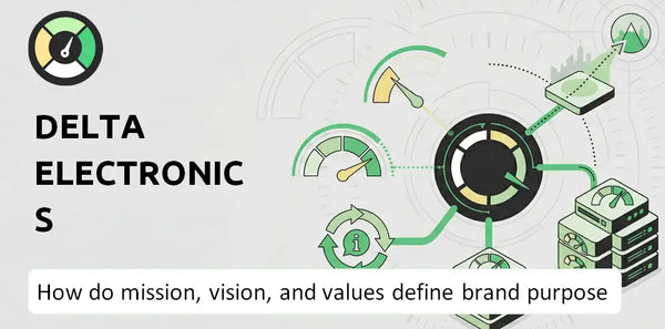 What Do the Mission, Vision, and Values of Delta Electronics Company Say About Its Brand Purpose?