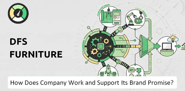 How Does DFS Furniture Company Work and Support Its Brand Promise?