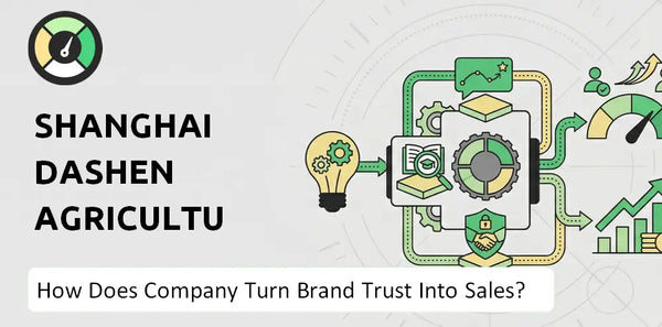 How Does Shanghai Dashen Agriculture Finance Technology Company Turn Brand Trust Into Sales and Demand?