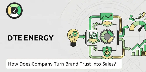 How Does DTE Energy Company Turn Brand Trust Into Sales and Demand?