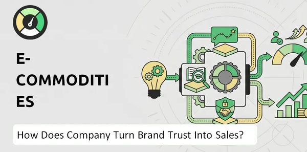 How Does E-Commodities Holdings Company Turn Brand Trust Into Sales and Demand?
