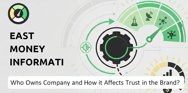 Who Owns East Money Information Company and How Does Ownership Affect Trust in the Brand?