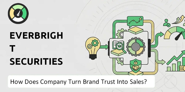 How Does Everbright Securities Company Turn Brand Trust Into Sales and Demand?