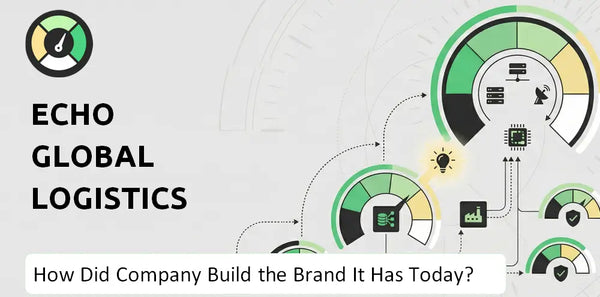 How Did Echo Global Logistics Company Build the Brand It Has Today?