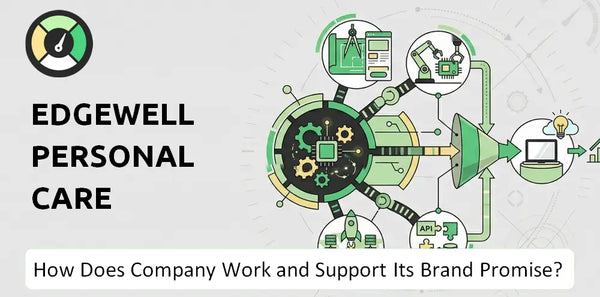 How Does Edgewell Personal Care Company Work and Support Its Brand Promise?