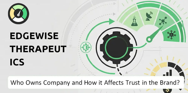 Who Owns Edgewise Therapeutics Company and How Does Ownership Affect Trust in the Brand?