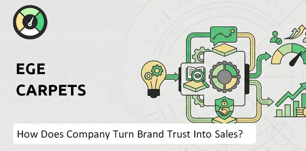 How Does Ege Carpets Company Turn Brand Trust Into Sales and Demand?