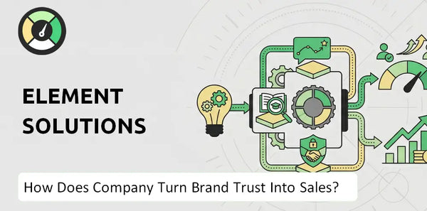 How Does Element Solutions Company Turn Brand Trust Into Sales and Demand?