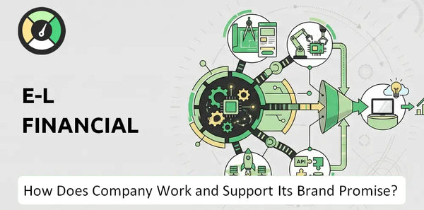 How Does E-L Financial Company Work and Support Its Brand Promise?