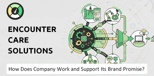 How Does EncounterCare Solutions Company Work and Support Its Brand Promise?