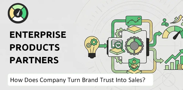How Does Enterprise Products Partners Company Turn Brand Trust Into Sales and Demand?