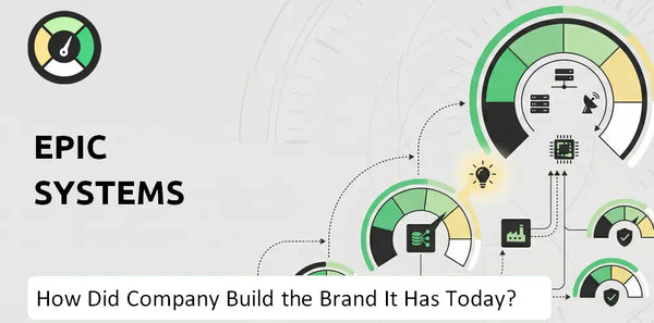 How Did Epic Systems Company Build the Brand It Has Today?