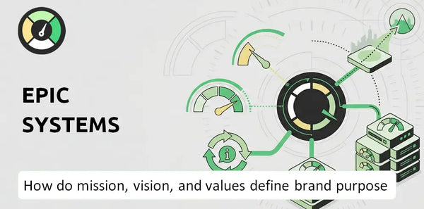 What Do the Mission, Vision, and Values of Epic Systems Company Say About Its Brand Purpose?