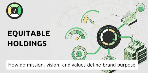 What Do the Mission, Vision, and Values of Equitable Holdings Company Say About Its Brand Purpose?