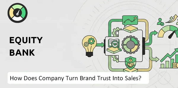 How Does Equity Bank Company Turn Brand Trust Into Sales and Demand?