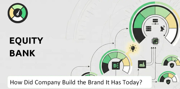 How Did Equity Bank Company Build the Brand It Has Today?