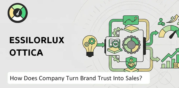 How Does EssilorLuxottica Company Turn Brand Trust Into Sales and Demand?