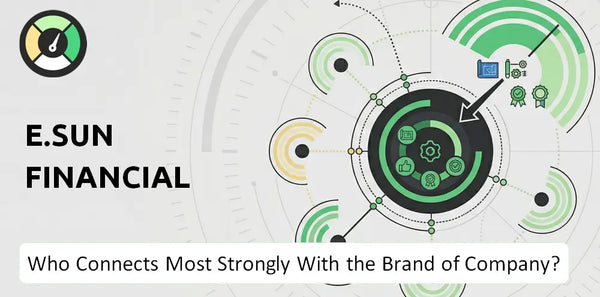 Who Connects Most Strongly With the Brand of E.Sun Financial Company?
