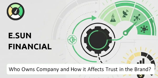 Who Owns E.Sun Financial Company and How Does Ownership Affect Trust in the Brand?